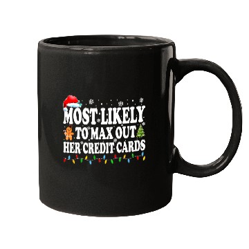 Discover Most Likely To Max Out Her Credit Cards Funny Mugs
