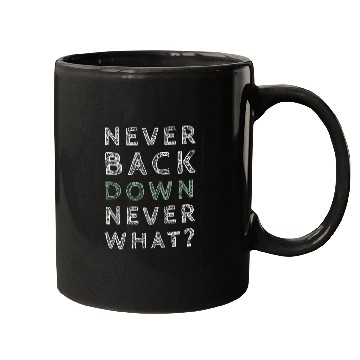 Discover Never bavk down never what Mugs