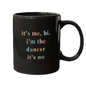 Discover Hi it s me i m the dancer it s me ballet dance Mugs