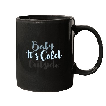 Discover Baby It's Cold Outside Snow Cold Winter Mugs