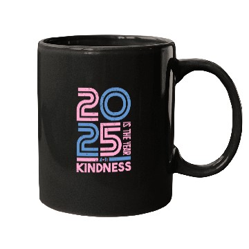 Discover 2025 Is The Year For Kindness Movement Mugs