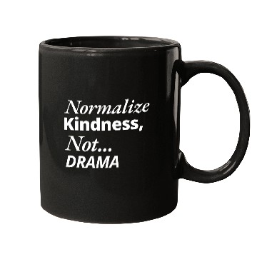 Discover Normalize Kindness Not drama Mugs