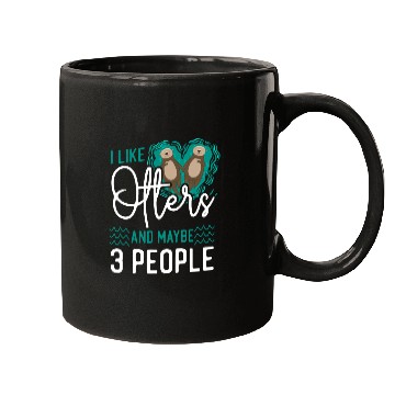 Discover Otter I Like Otters And Maybe 3 Mugs