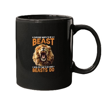 Discover Everyone Wants To Be A Beast Mugs