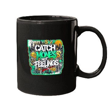 Discover Catch money not feelings Mugs