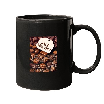 Discover I Don't Need Valentine Just Chocolates on Discount Mugs