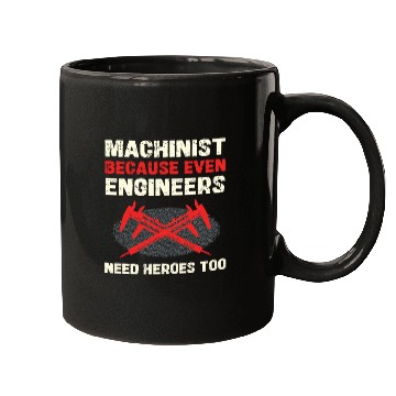 Discover Machinist Because Even Engineers Need Heroes Too Mugs