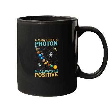 Discover Think Like A Proton And Stay Positive Design Mugs