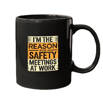 Discover I'm The Reason For Safety Meetings At Work 9 Mugs