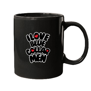 Discover i love blue collar men Mugs