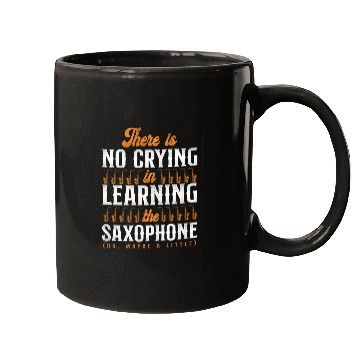 Discover Saxophone There Is No Crying In Mugs
