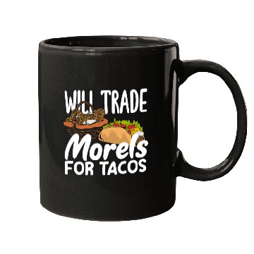 Discover Mushroom Picker Will Trade Morels For Tacos Mugs