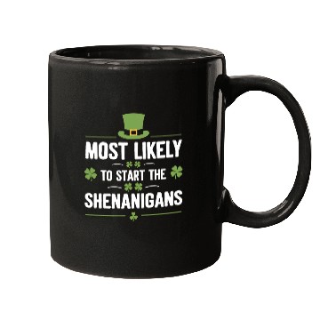 Discover Most Likely To Start The Shenanigans St Patrick's Mugs