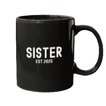 Discover Sister Est 2025 (distressed font) Mugs