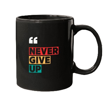 Discover NEVER GIVE UP MOTIVATION QUOTES COOL Mugs