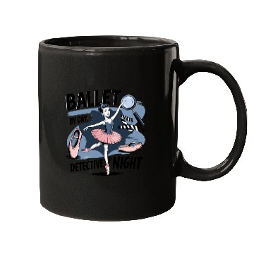 Discover Ballet Detective Dancer by Day Detective by Night Mugs