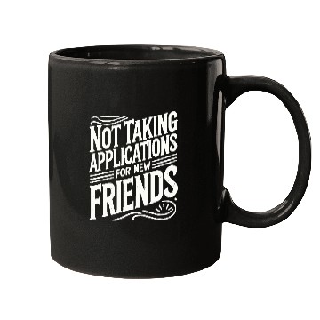 Discover Not Taking Applications for New Friends Mugs