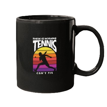 Discover Nothing Tennis Can't Fix Design for Players Mugs