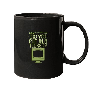 Discover Did You Put In A Ticket Computer Support Mugs