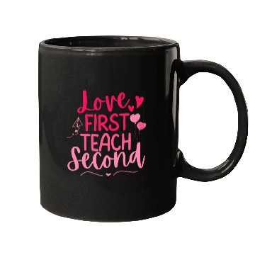 Discover Love First Teach Second Valentines teacher Mugs