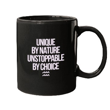 Discover Aquarius Zodiac Unique By Nature Unstoppable Mugs