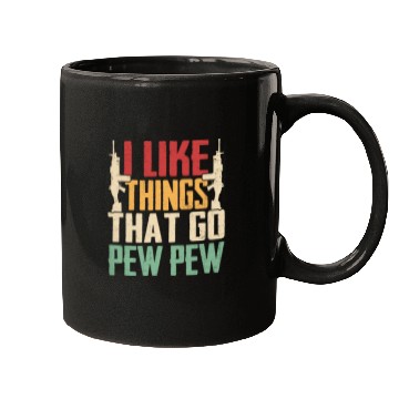 Discover I Like Things That Go Pew Pew for Firearms Enthusi Mugs