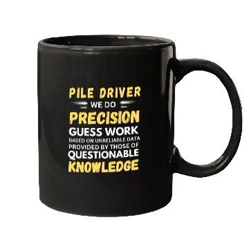 Discover Pile Driver We Do Precision Guess Work Mugs
