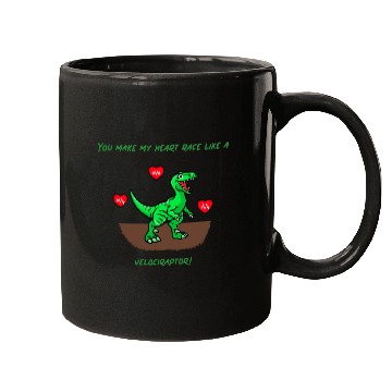 Discover You Make My Heart Race Like a Velociraptor! Mugs