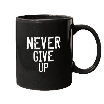 Discover Never Give Up - Motivational quote Mugs