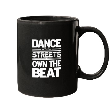 Discover Dance the streets own the beat Mugs