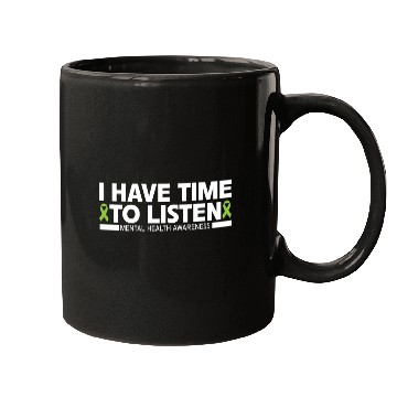 Discover I Have Time To Listen Mental Health Awareness Mugs