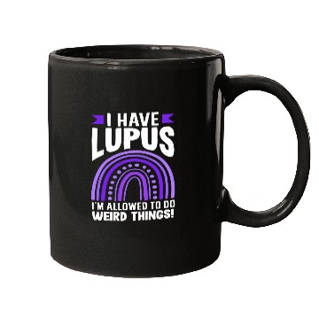 Discover Lupus Awareness I Have Lupus Do Weird Things Mugs