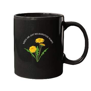Discover Weeds Are Just Misunderstood Plants Mugs