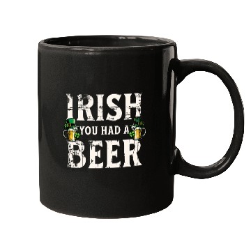 Discover Irish You Were Beer – St. Patricks Day Mugs