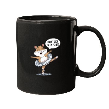 Discover Hamster Ballet I Can't Stop I'm On Pointe Mugs