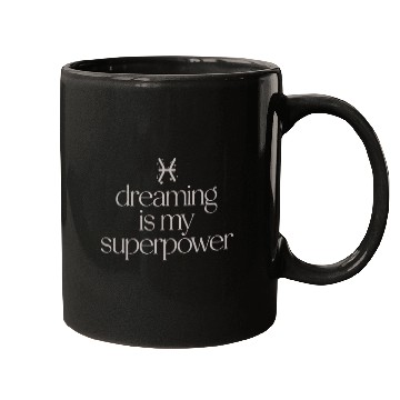 Discover Pisces Character Zodiac: Dreaming Is My Superpower Mugs