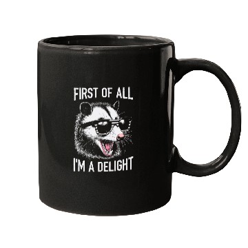Discover First of All, I'm a Delight – Funny Opossum Meme Mugs