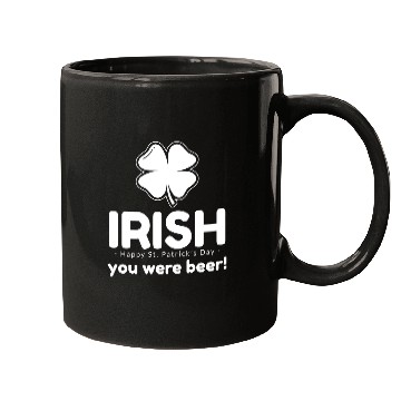 Discover Irish you were beer Mugs