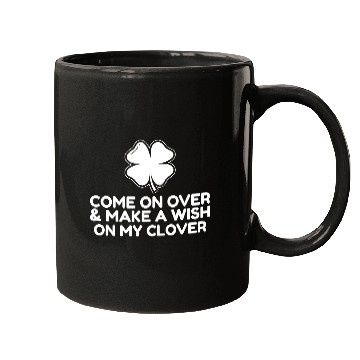 Discover Come On Over and make a wish on my clover Mugs