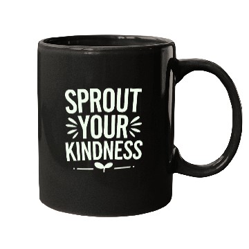 Discover Sprout Your Kindness Vegan Vegetarian Message Mugs