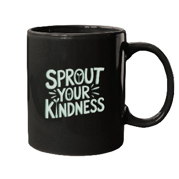Discover Sprout Your Kindness Vegan Vegetarian Message Mugs