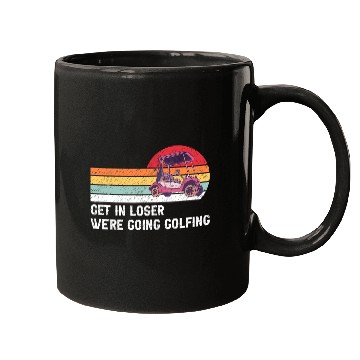 Discover Get In Loser We're Going Golfing Mugs