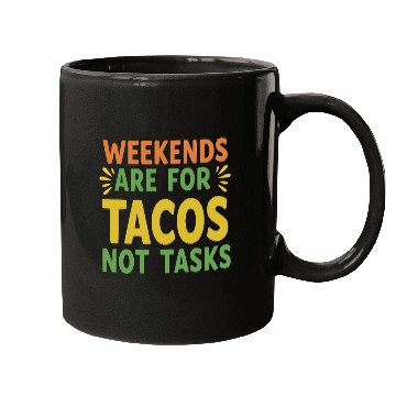 Discover Weekends are for tacos not tasks Mugs