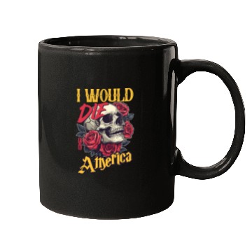 Discover I Would Die For America skull And Roses Mugs