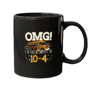 Discover OMG Stop Talking And Just Say 10-4 Mugs