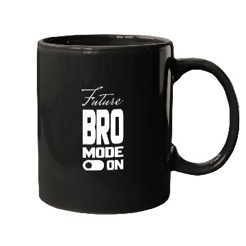 Discover FUTURE BRO MODE ON, Unique Mugs