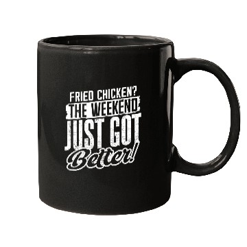 Discover Fried Chicken The Weekend Just Got Better Mugs