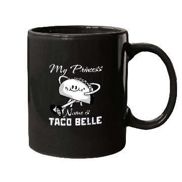 Discover Funny My Princess Name is Taco Belle Taco Lover Mugs