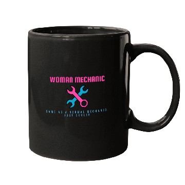 Discover WOMAN MECHANIC | Same as a normal one, just cooler Mugs