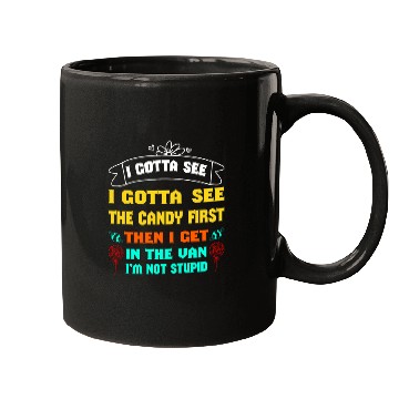Discover i gotta see the candy first Mugs